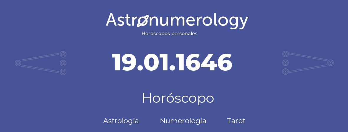 Fecha de nacimiento 19.01.1646 (19 de Enero de 1646). Horóscopo.