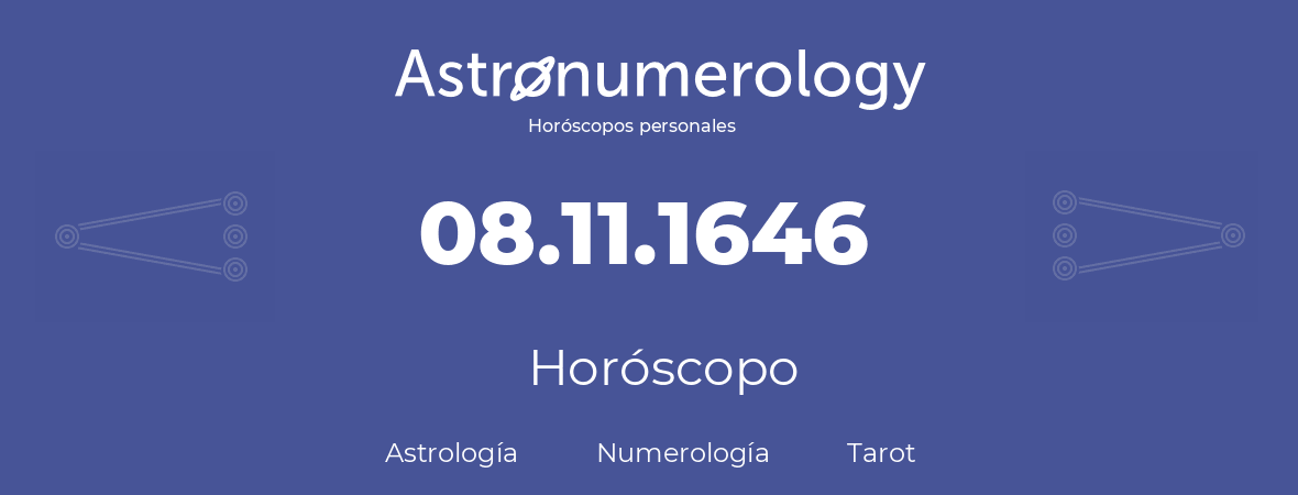 Fecha de nacimiento 08.11.1646 (08 de Noviembre de 1646). Horóscopo.