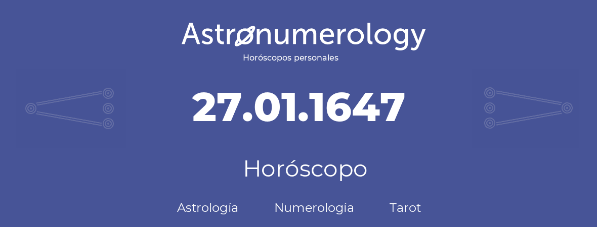 Fecha de nacimiento 27.01.1647 (27 de Enero de 1647). Horóscopo.