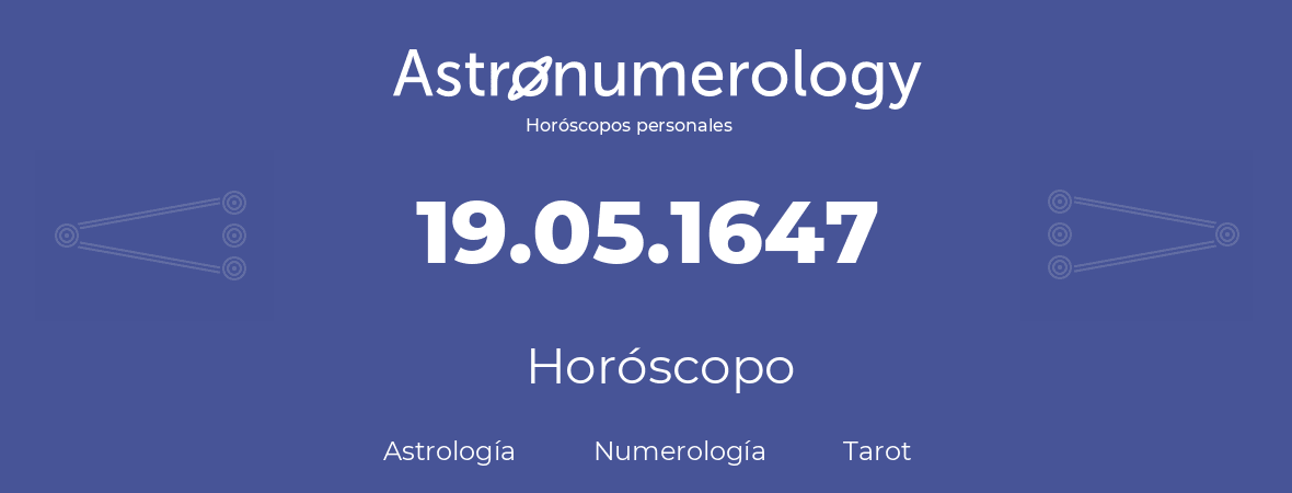 Fecha de nacimiento 19.05.1647 (19 de Mayo de 1647). Horóscopo.