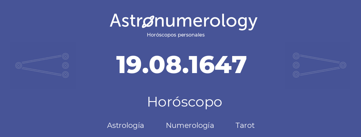Fecha de nacimiento 19.08.1647 (19 de Agosto de 1647). Horóscopo.