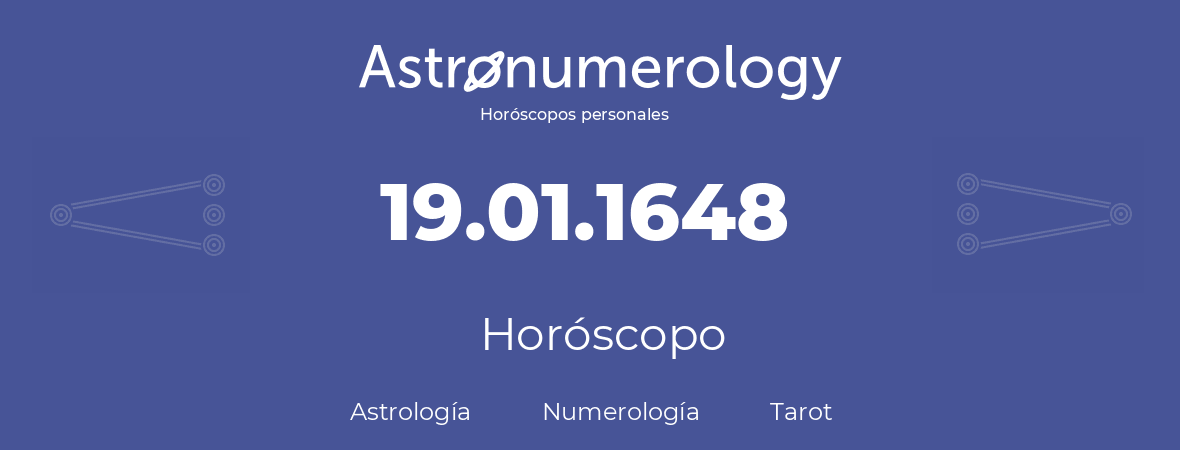 Fecha de nacimiento 19.01.1648 (19 de Enero de 1648). Horóscopo.