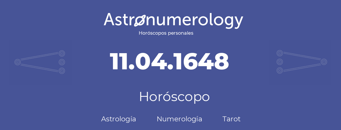 Fecha de nacimiento 11.04.1648 (11 de Abril de 1648). Horóscopo.