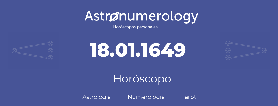 Fecha de nacimiento 18.01.1649 (18 de Enero de 1649). Horóscopo.
