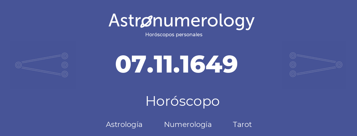 Fecha de nacimiento 07.11.1649 (7 de Noviembre de 1649). Horóscopo.