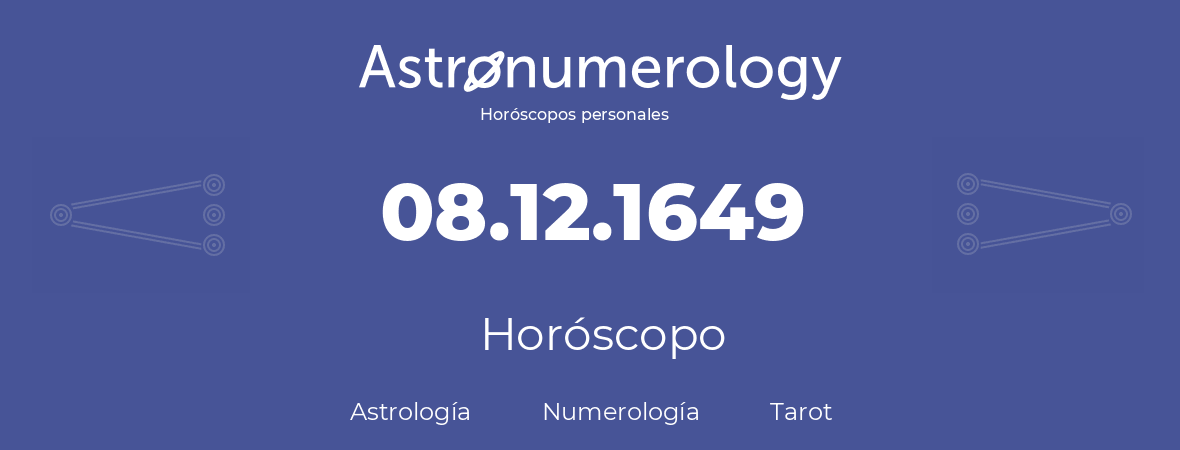Fecha de nacimiento 08.12.1649 (8 de Diciembre de 1649). Horóscopo.