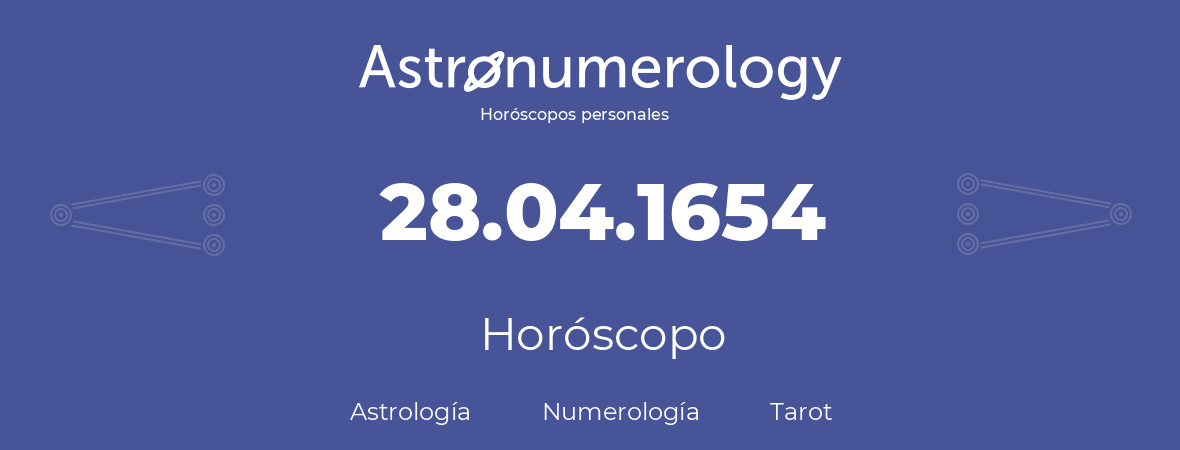 Fecha de nacimiento 28.04.1654 (28 de Abril de 1654). Horóscopo.