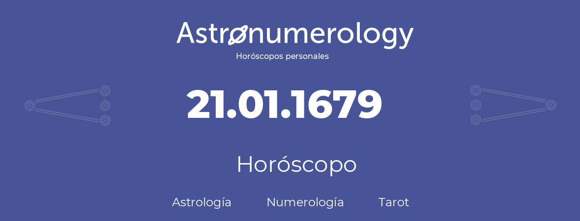 Fecha de nacimiento 21.01.1679 (21 de Enero de 1679). Horóscopo.