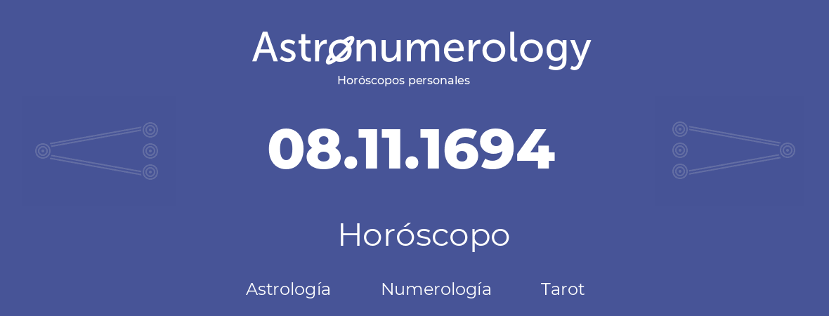 Fecha de nacimiento 08.11.1694 (8 de Noviembre de 1694). Horóscopo.