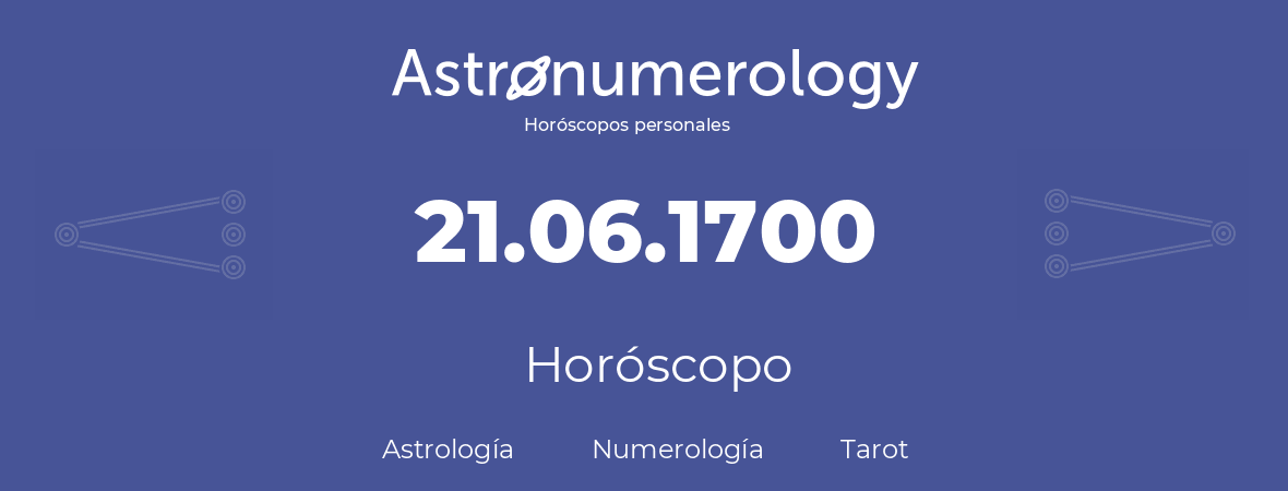 Fecha de nacimiento 21.06.1700 (21 de Junio de 1700). Horóscopo.