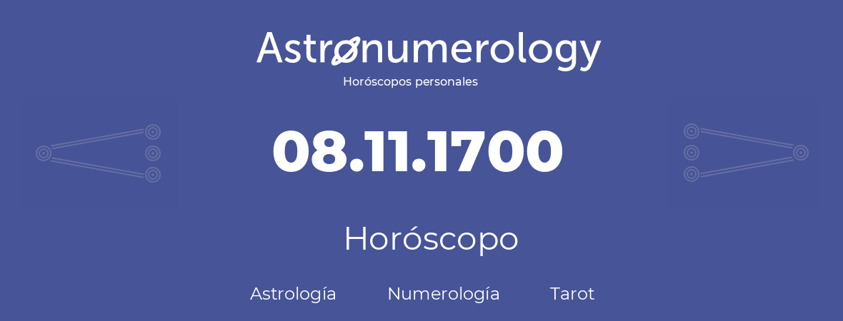 Fecha de nacimiento 08.11.1700 (08 de Noviembre de 1700). Horóscopo.