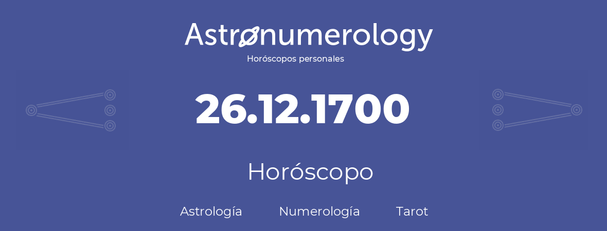 Fecha de nacimiento 26.12.1700 (26 de Diciembre de 1700). Horóscopo.