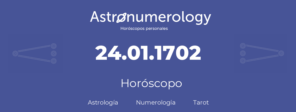 Fecha de nacimiento 24.01.1702 (24 de Enero de 1702). Horóscopo.