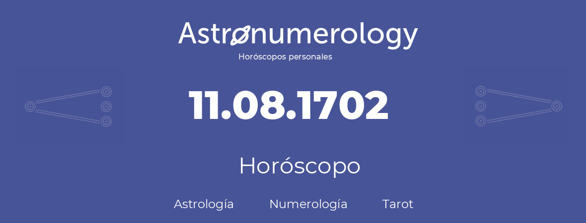 Fecha de nacimiento 11.08.1702 (11 de Agosto de 1702). Horóscopo.