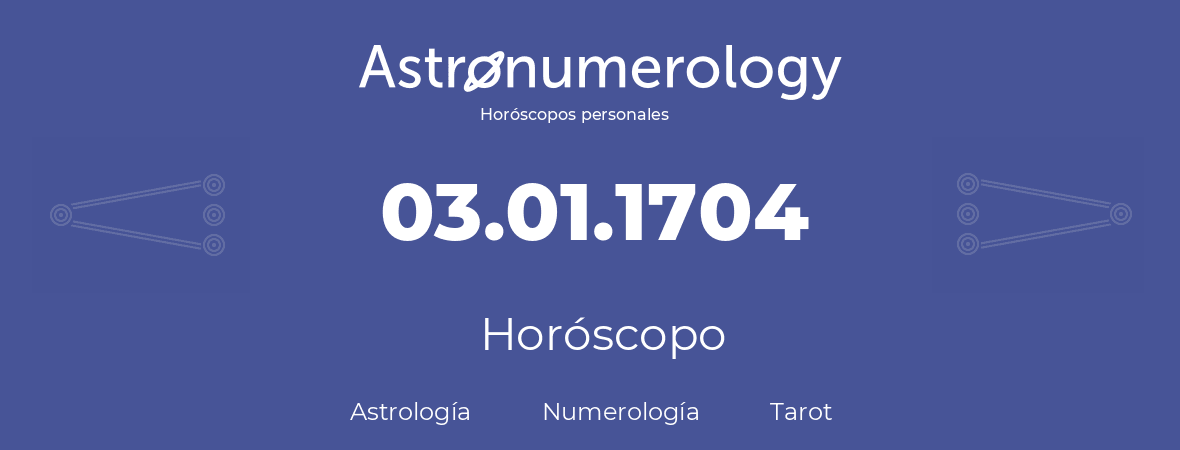 Fecha de nacimiento 03.01.1704 (03 de Enero de 1704). Horóscopo.