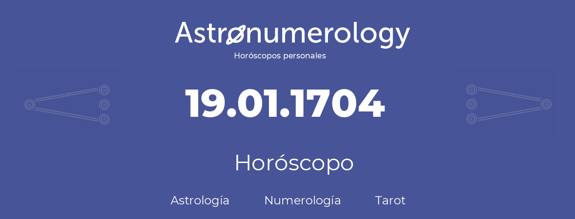 Fecha de nacimiento 19.01.1704 (19 de Enero de 1704). Horóscopo.