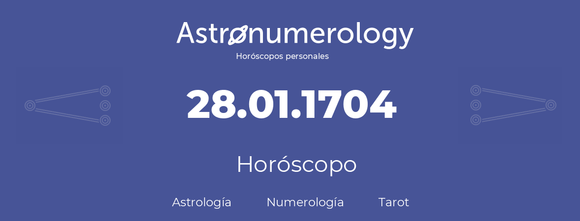 Fecha de nacimiento 28.01.1704 (28 de Enero de 1704). Horóscopo.