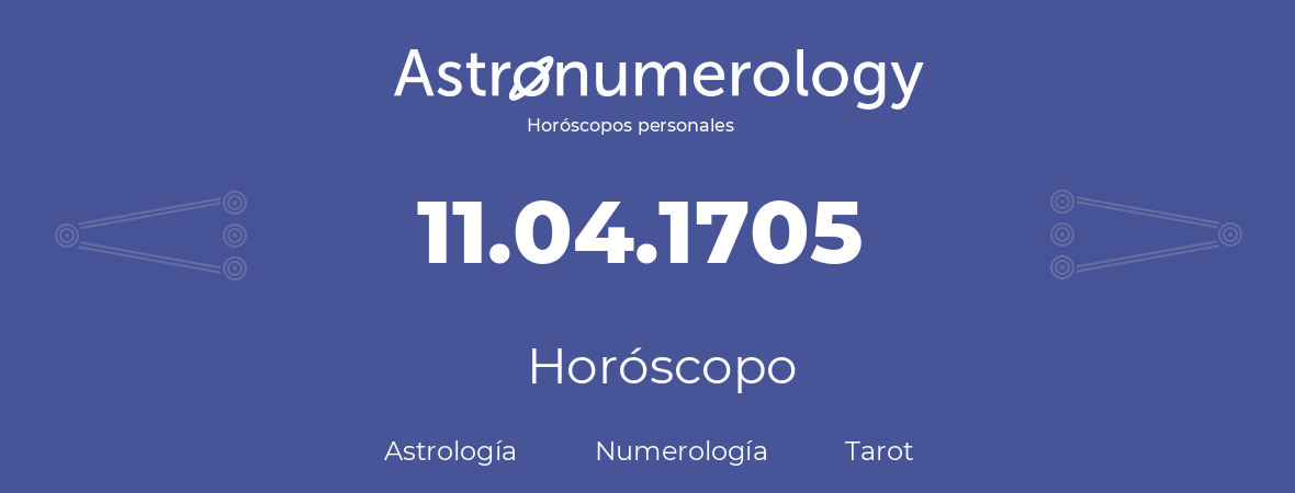 Fecha de nacimiento 11.04.1705 (11 de Abril de 1705). Horóscopo.