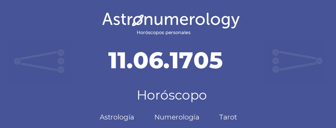 Fecha de nacimiento 11.06.1705 (11 de Junio de 1705). Horóscopo.