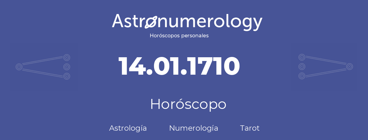 Fecha de nacimiento 14.01.1710 (14 de Enero de 1710). Horóscopo.