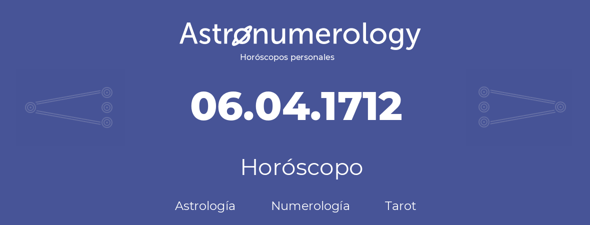 Fecha de nacimiento 06.04.1712 (06 de Abril de 1712). Horóscopo.