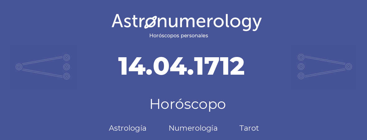 Fecha de nacimiento 14.04.1712 (14 de Abril de 1712). Horóscopo.