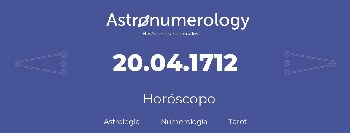 Fecha de nacimiento 20.04.1712 (20 de Abril de 1712). Horóscopo.