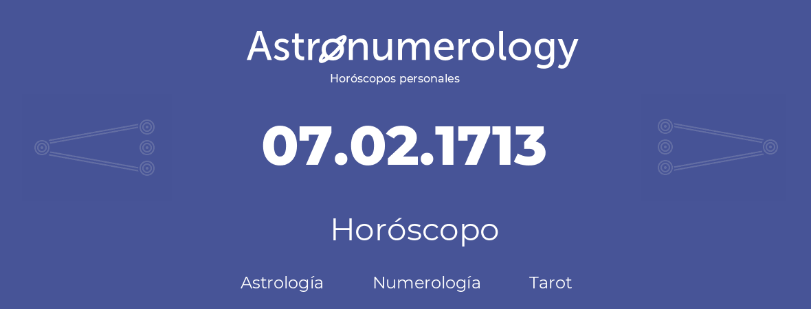 Fecha de nacimiento 07.02.1713 (7 de Febrero de 1713). Horóscopo.