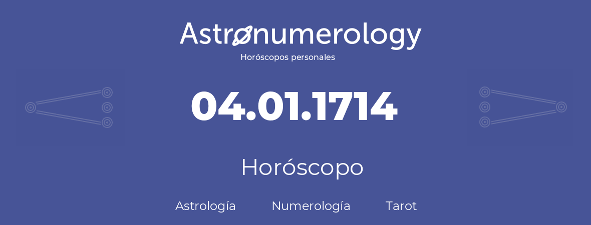 Fecha de nacimiento 04.01.1714 (04 de Enero de 1714). Horóscopo.