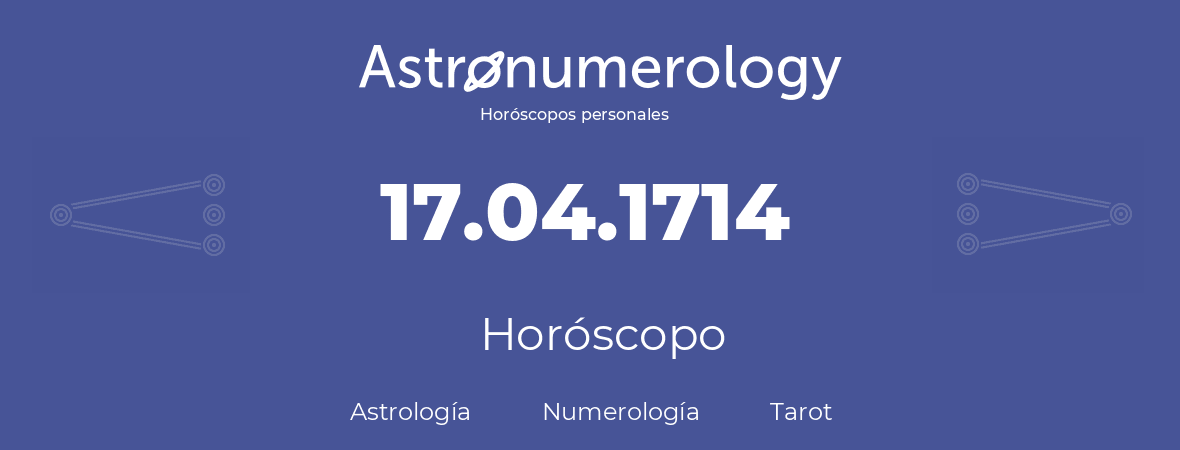 Fecha de nacimiento 17.04.1714 (17 de Abril de 1714). Horóscopo.