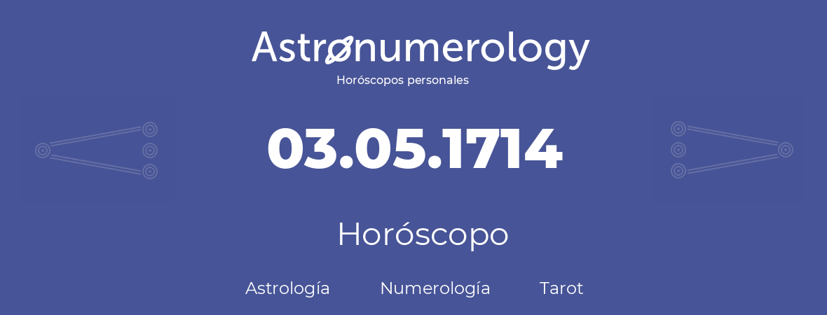 Fecha de nacimiento 03.05.1714 (3 de Mayo de 1714). Horóscopo.