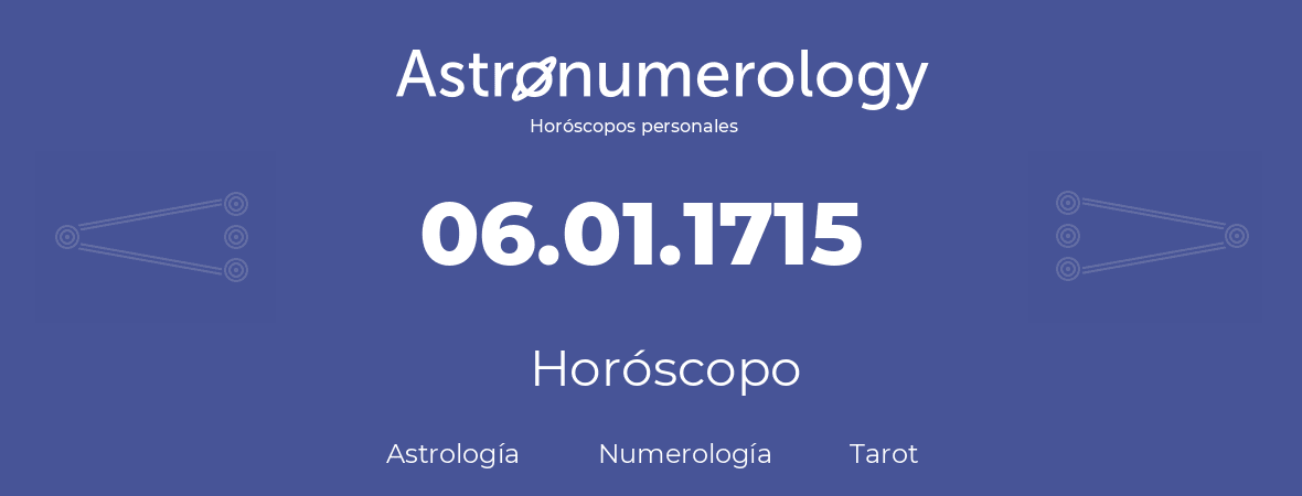 Fecha de nacimiento 06.01.1715 (6 de Enero de 1715). Horóscopo.