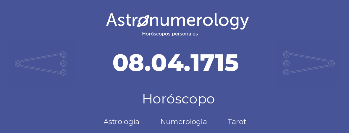 Fecha de nacimiento 08.04.1715 (8 de Abril de 1715). Horóscopo.