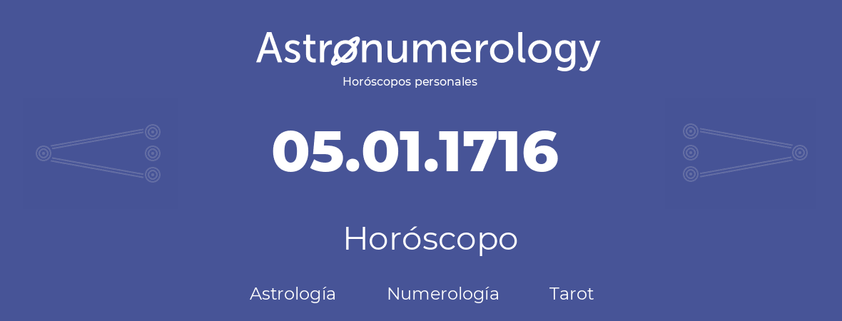 Fecha de nacimiento 05.01.1716 (05 de Enero de 1716). Horóscopo.