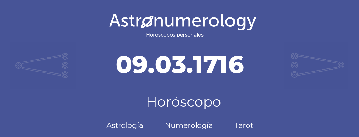 Fecha de nacimiento 09.03.1716 (9 de Marzo de 1716). Horóscopo.