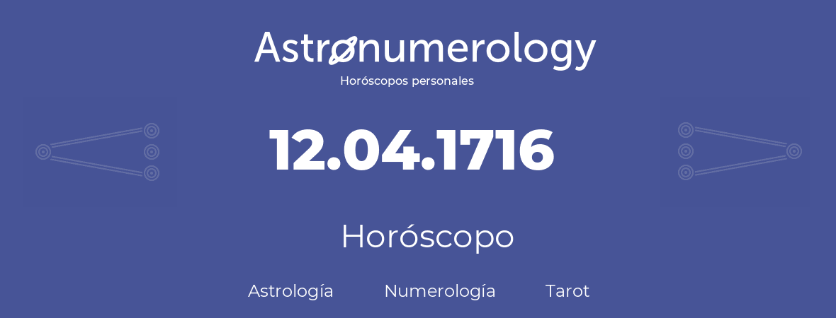 Fecha de nacimiento 12.04.1716 (12 de Abril de 1716). Horóscopo.