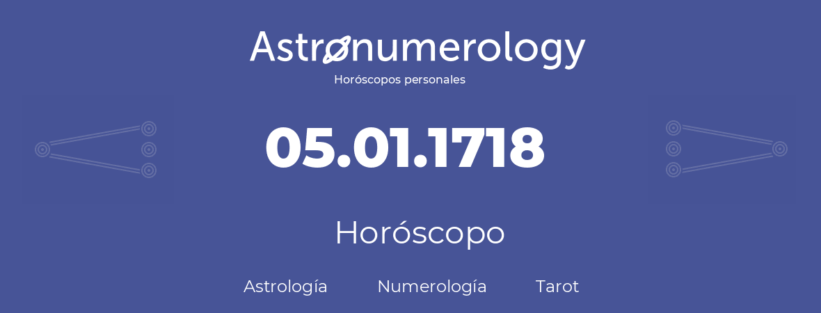 Fecha de nacimiento 05.01.1718 (5 de Enero de 1718). Horóscopo.