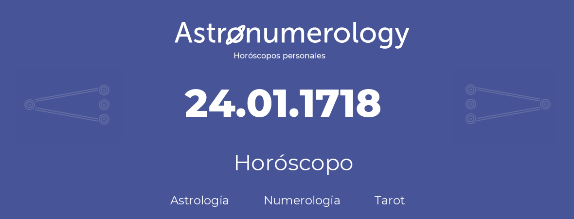 Fecha de nacimiento 24.01.1718 (24 de Enero de 1718). Horóscopo.