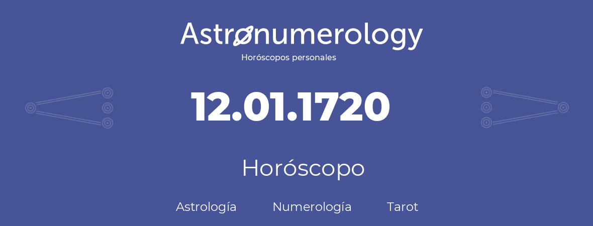 Fecha de nacimiento 12.01.1720 (12 de Enero de 1720). Horóscopo.