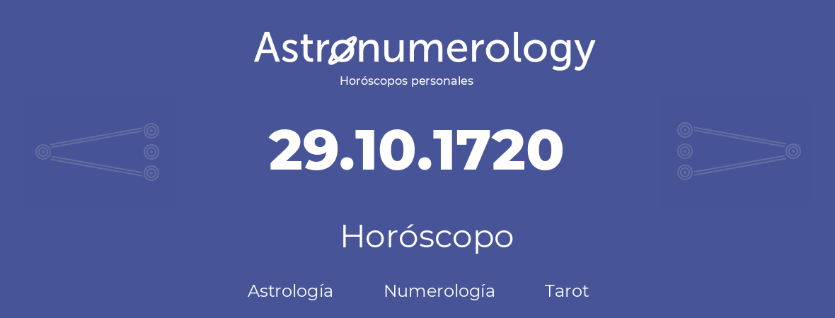 Fecha de nacimiento 29.10.1720 (29 de Octubre de 1720). Horóscopo.