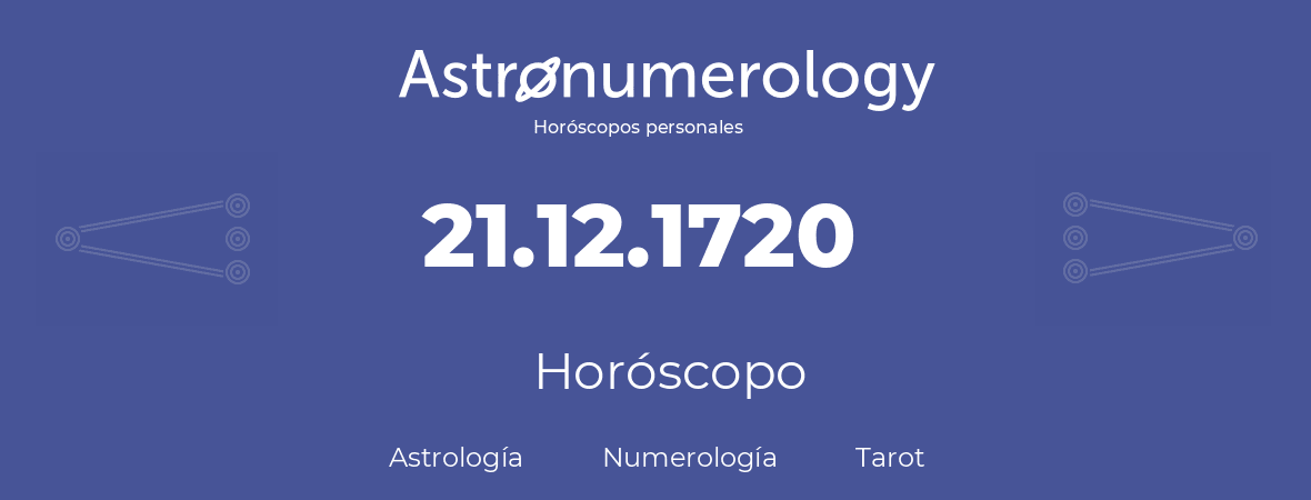 Fecha de nacimiento 21.12.1720 (21 de Diciembre de 1720). Horóscopo.