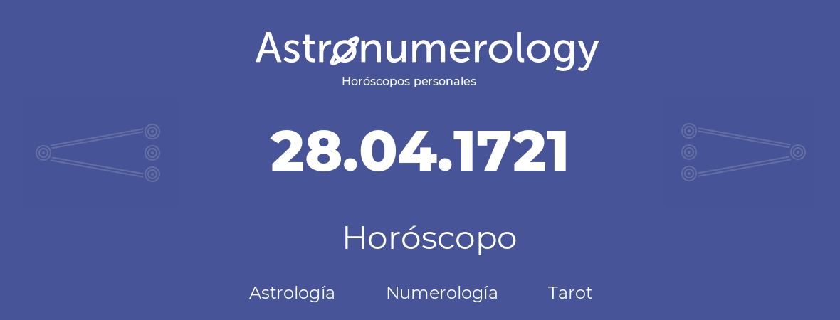 Fecha de nacimiento 28.04.1721 (28 de Abril de 1721). Horóscopo.