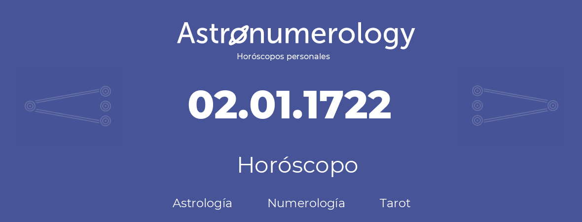 Fecha de nacimiento 02.01.1722 (02 de Enero de 1722). Horóscopo.