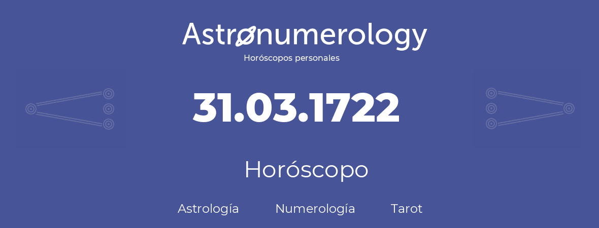 Fecha de nacimiento 31.03.1722 (31 de Marzo de 1722). Horóscopo.