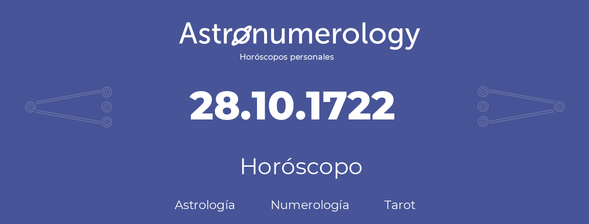 Fecha de nacimiento 28.10.1722 (28 de Octubre de 1722). Horóscopo.