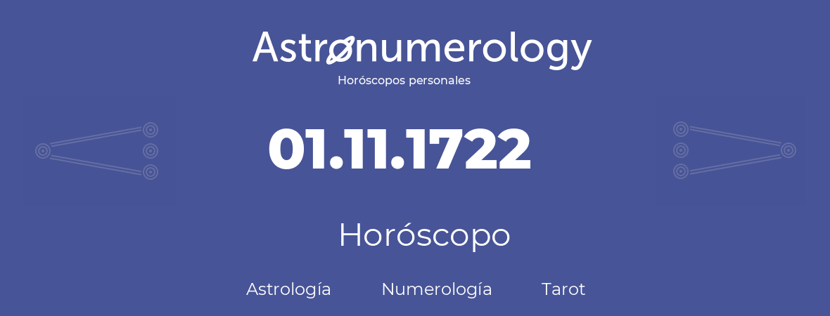 Fecha de nacimiento 01.11.1722 (1 de Noviembre de 1722). Horóscopo.