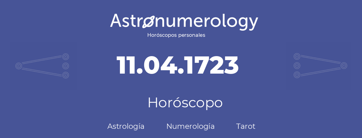 Fecha de nacimiento 11.04.1723 (11 de Abril de 1723). Horóscopo.