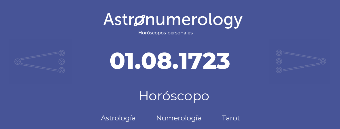 Fecha de nacimiento 01.08.1723 (1 de Agosto de 1723). Horóscopo.