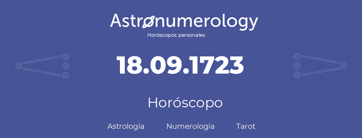 Fecha de nacimiento 18.09.1723 (18 de Septiembre de 1723). Horóscopo.