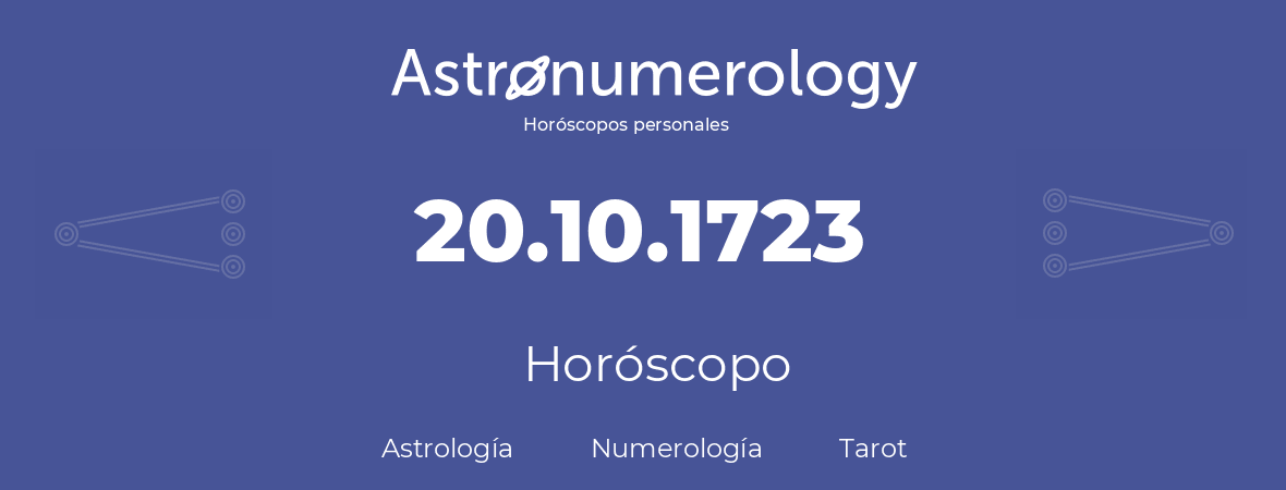 Fecha de nacimiento 20.10.1723 (20 de Octubre de 1723). Horóscopo.